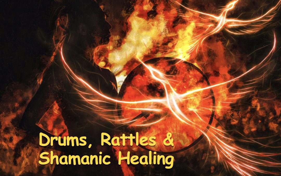 Drums, Rattles & Shamanic Healing